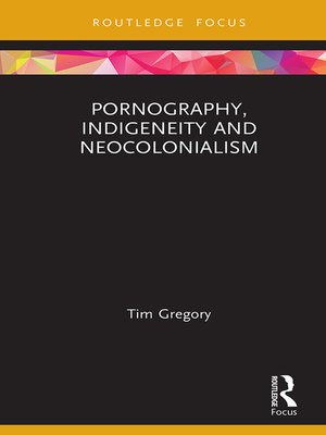 cover image of Pornography, Indigeneity and Neocolonialism